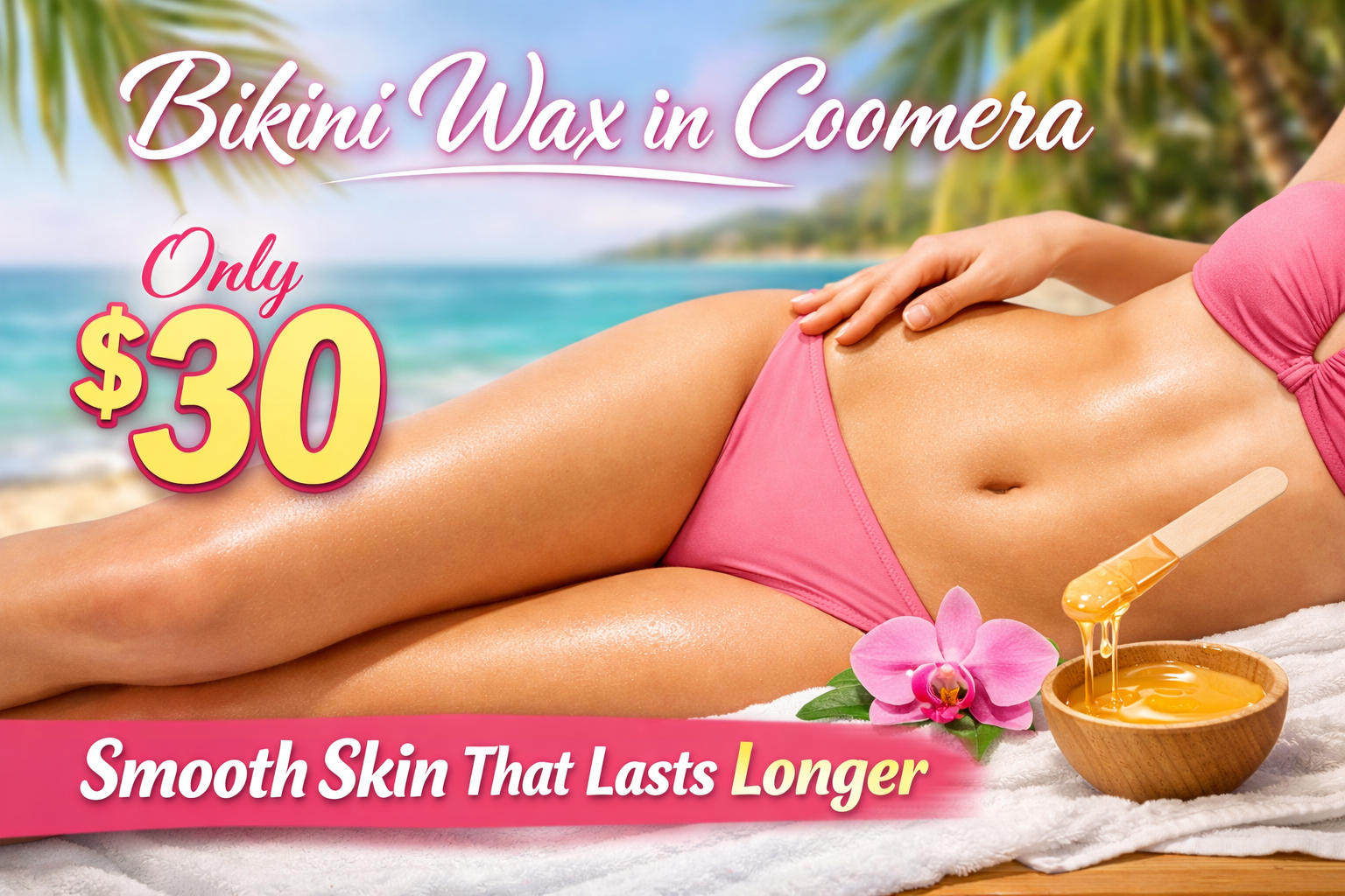 Bikini wax in Coomera Only $30