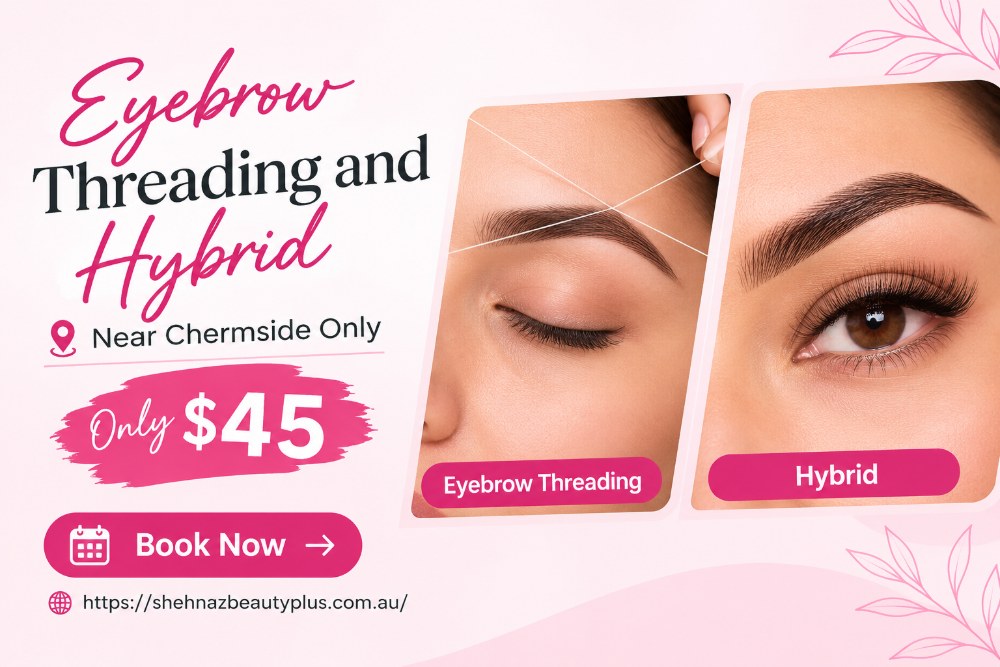 Eyebrow Threading and Hybrid Near Chermside