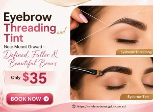 Eyebrow Threading and Tint Near Mount Gravatt